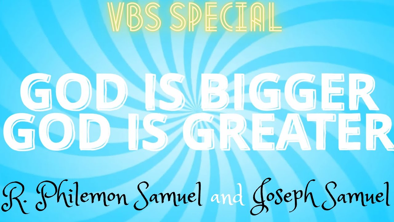 VBS Spl. Song | God is Greater | R. Philemon Samuel | Joseph Samuel