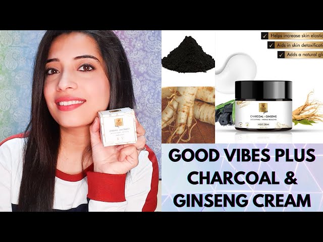 Good vibes Plus Charcoal & Ginseng Night Cream Review | Anti-aging