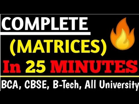 Complete Matrices in 25 Minutes ☺ | Bca, Class 12, Engineering Mathematics, Class 11??