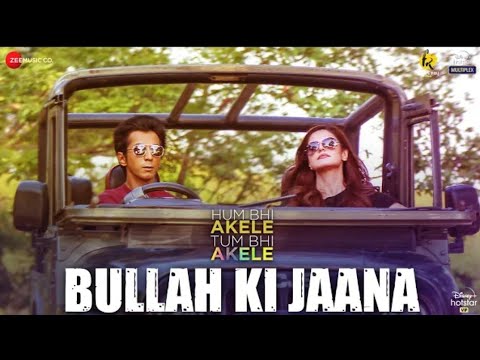 Bullah Ki Jaana | Hum Bhi Akele, Tum Bhi Akele | Anshuman Jha & Zareen Khan | Oni-Adil | Bulleh Shah