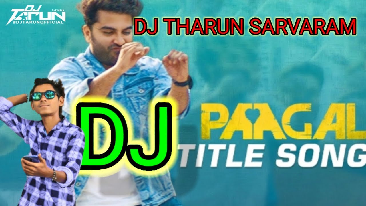 Pagal movie title video song DJ song DJ THARUN SARVARAM