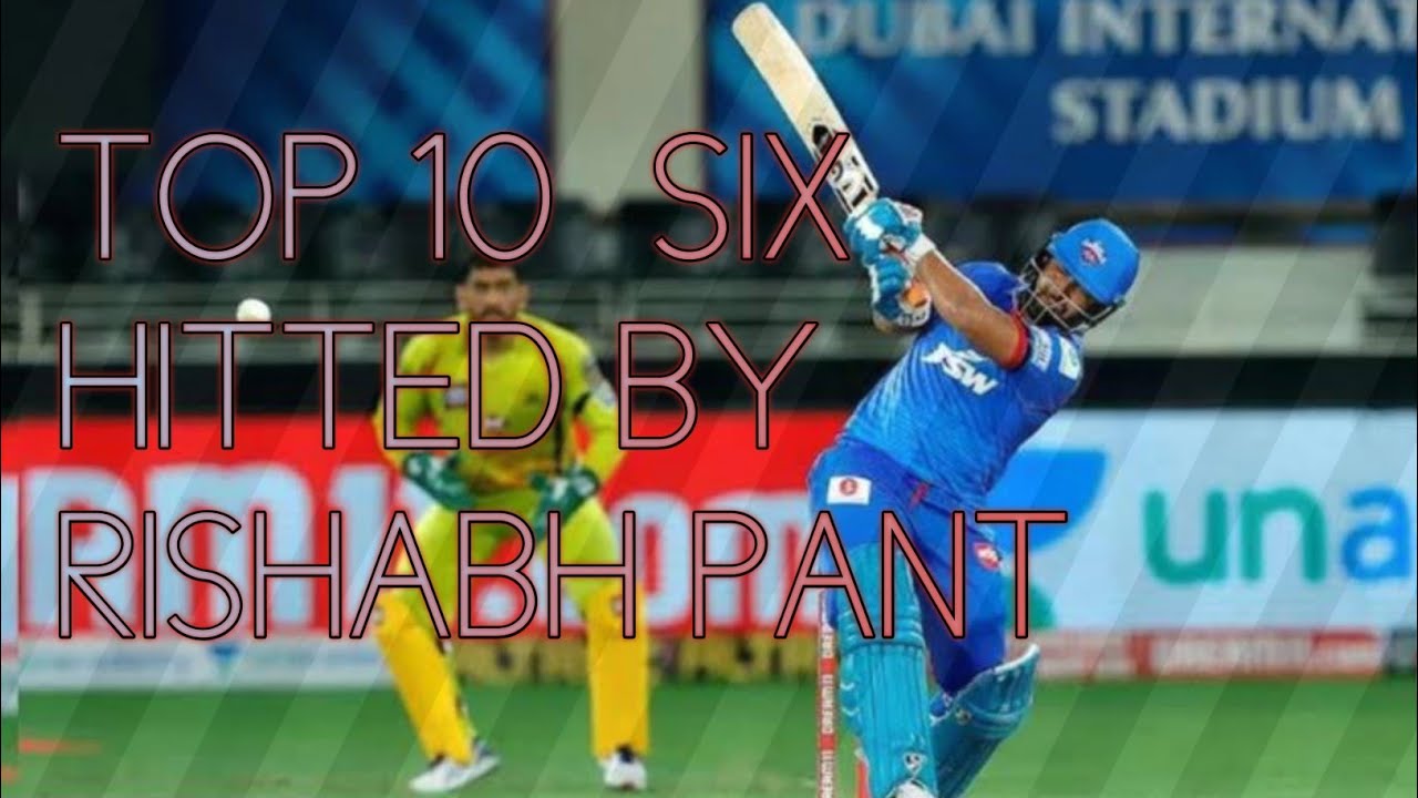 TOP 10 MOST DANGEROUS SIX HITTED BY RISHABH PAN
