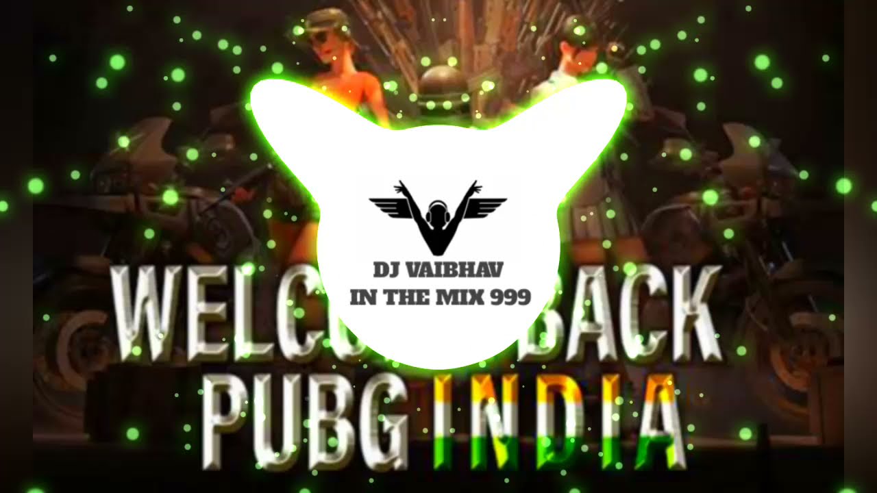 Welcome Back Pubg INDIA ( Dj Vaibhav In The Mix 999 )