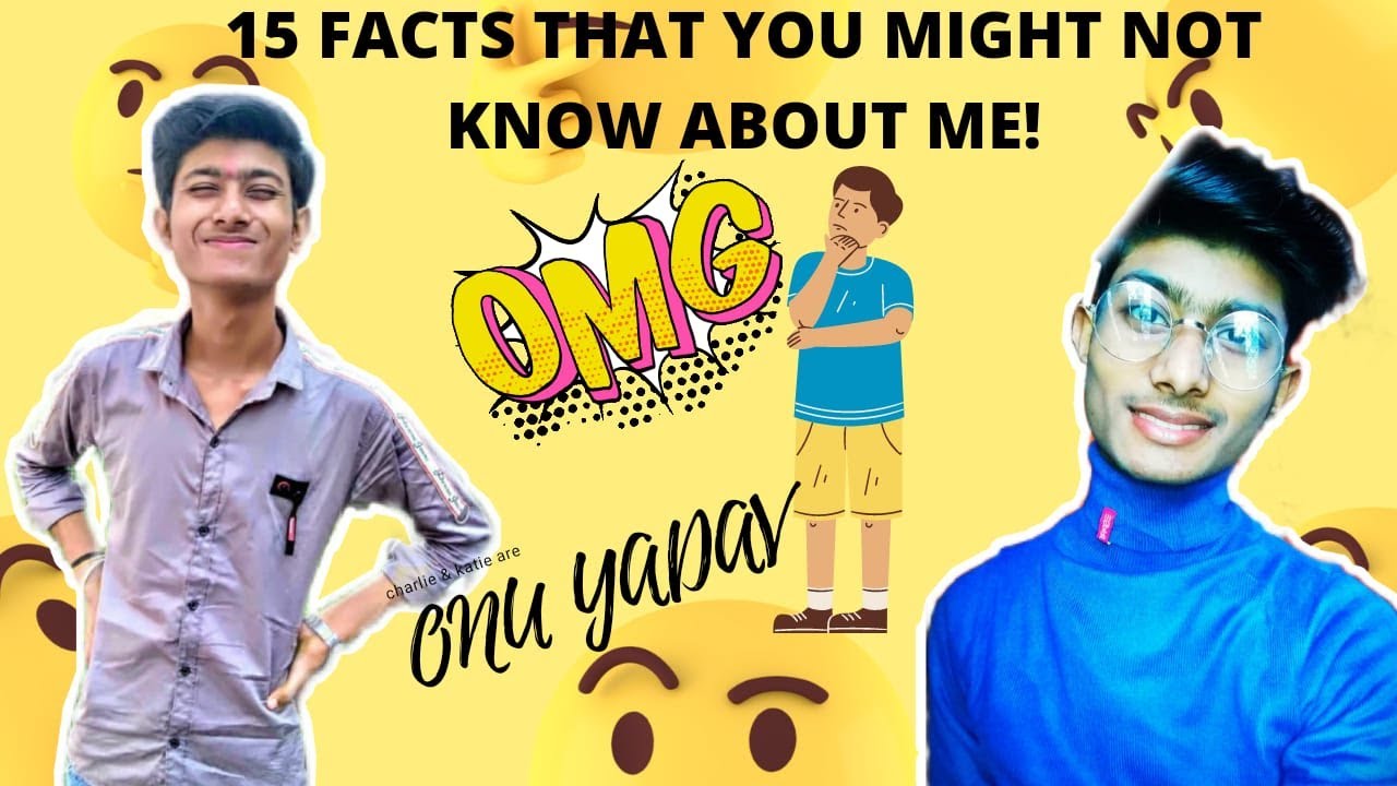 15 FACTS ABOUT ME THAT YOU MIGHT NOT KNOW | ONU YADAV | FACTS ABOUT ME
