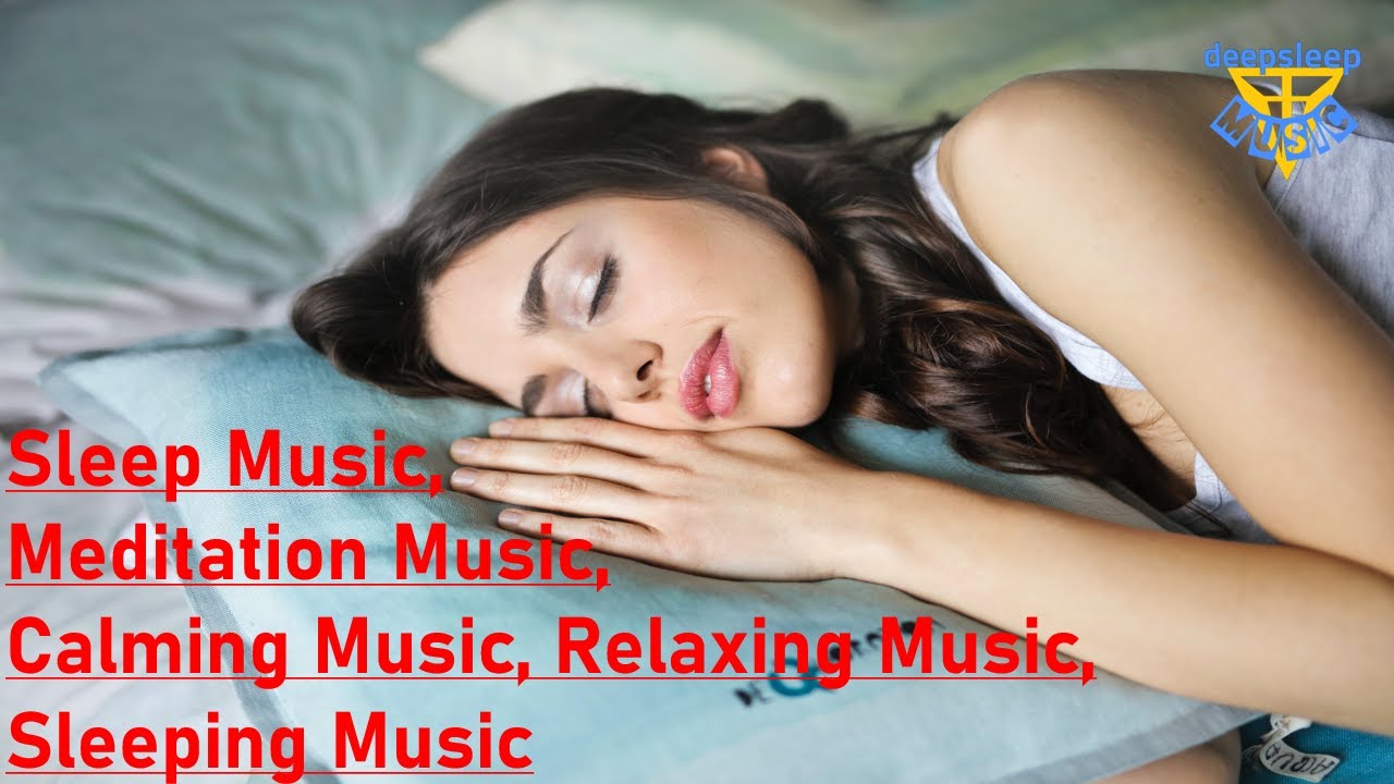 Sleep Music, Meditation Music, Calming Music, Sleep, Relaxing Music, Study, Sleeping Music