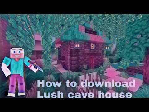 how to download Lush cave house in Minecraft pocket edition ?
